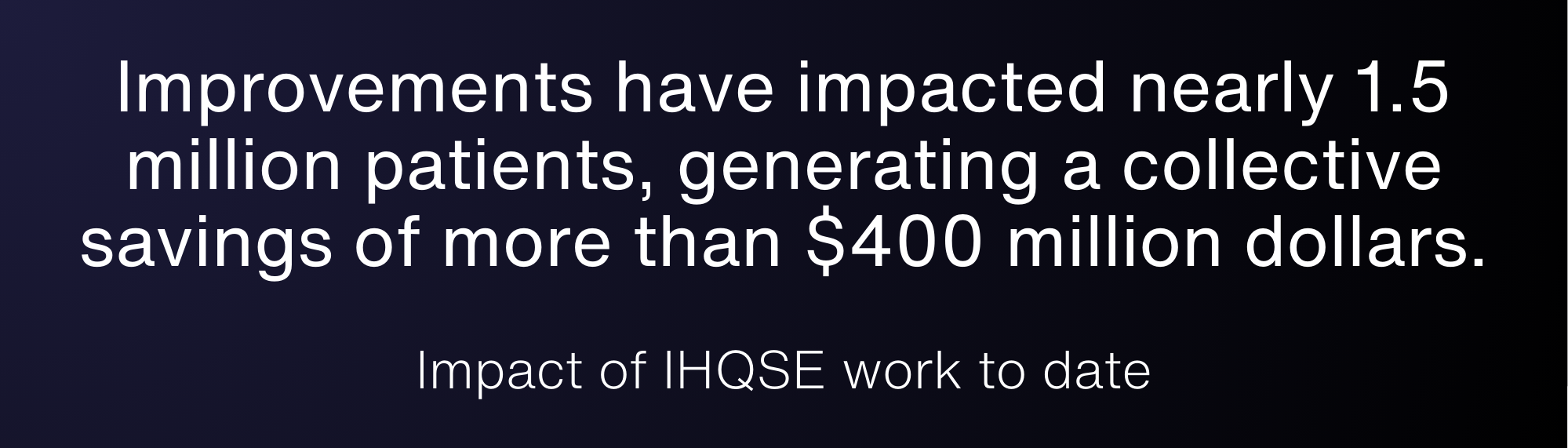 improvements have impacted nearly 1.5 million patients