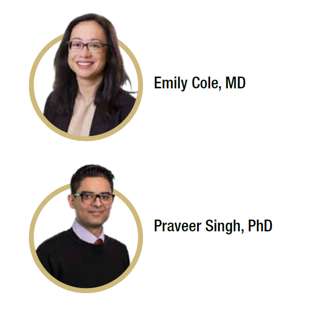 Emily Cole, MD and Praveer Singh, PhD